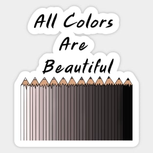 all colors are beautiful Sticker